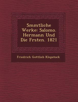 S Mmtliche Werke: Salomo. Hermann Und Die F Rst... [German] 1249483840 Book Cover