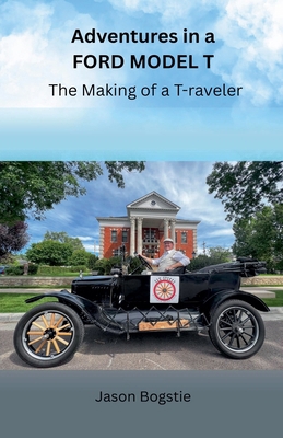 Adventures in a Ford Model T: The Making of a T... B0FDJW1W1M Book Cover
