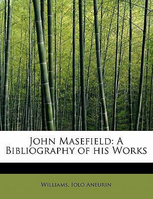 John Masefield: A Bibliography of His Works 1241645019 Book Cover