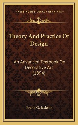 Theory And Practice Of Design: An Advanced Text... 1164284584 Book Cover