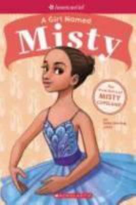 Girl Named Misty : The True Story of Misty Copeland