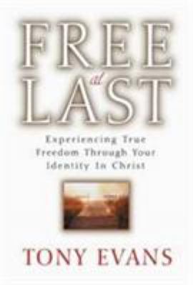 Free at Last: Experiencing True Freedom Through... 0802485812 Book Cover
