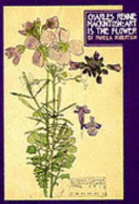 Charles Rennie Mackintosh: Art Is the Flower 1857933605 Book Cover