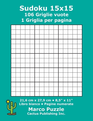 Sudoku 15x15 - 106 Griglie vuote: 1 Griglia per... [Italian] B084YPB83Z Book Cover