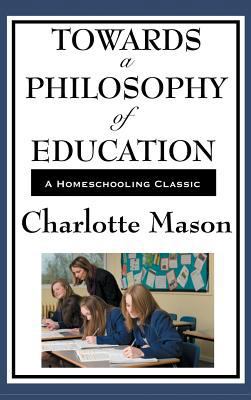 Towards a Philosophy of Education: Volume VI of... 151543575X Book Cover