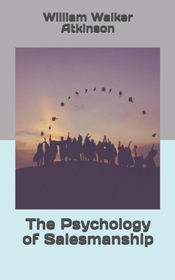 The Psychology of Salesmanship 1702026884 Book Cover
