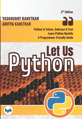 Let Us Python: Python Is Future, Embrace It Fas... 9389845009 Book Cover