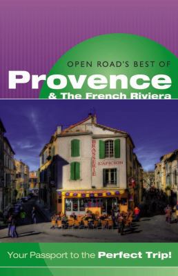 Open Road'S Best Of Provence & The French Riviera: Your Passport to the Perfect Trip!" and "Includes One-Day, Weekend, One-Week & Two-Week Trips