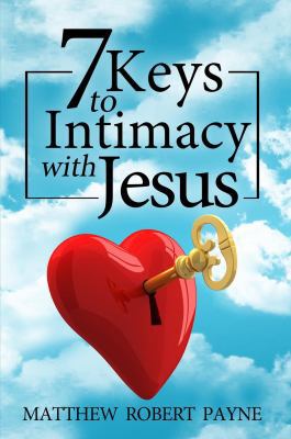 7 Keys to Intimacy with Jesus 1684110874 Book Cover