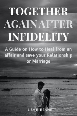 Together Again After Infidelity: A Guide on How... B0CR9MSJTD Book Cover