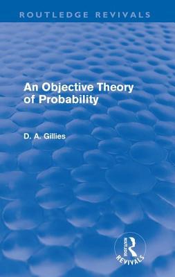 An Objective Theory of Probability (Routledge R... 0415618657 Book Cover