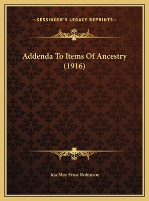 Addenda To Items Of Ancestry (1916) 1169587860 Book Cover