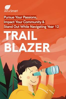Paperback Trailblazer : Pursue Your Passions, Impact Your Community & Stand Out While Navigating Year 12 Book