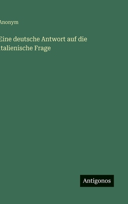 Eine deutsche Antwort auf die italienische Frage [German] 3563119570 Book Cover