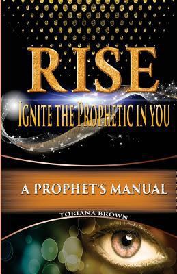 Rise: Ignite the Prophetic in You: A Prophet's ... 1684112087 Book Cover