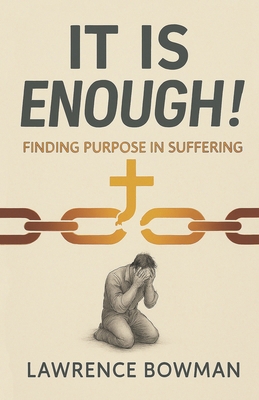 It Is Enough!: Finding Purpose in Suffering 0998886998 Book Cover