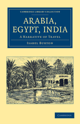 Arabia, Egypt, India: A Narrative of Travel 1108046428 Book Cover