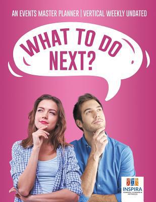 What To Do Next? An Events Master Planner Verti... 164521334X Book Cover
