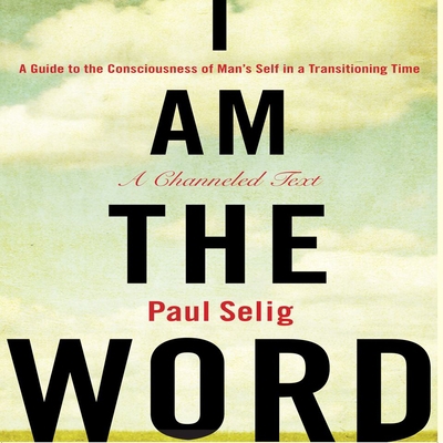 I Am the Word: A Guide to the Consciousness of ... 146909259X Book Cover