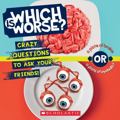 Which Is Worse?: Crazy Questions to Ask Your Fr... 1338043048 Book Cover
