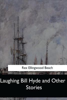 Laughing Bill Hyde and Other Stories 1548304492 Book Cover