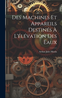 Des Machines Et Appareils Destinés À L'élévatio... [French] 1021063533 Book Cover