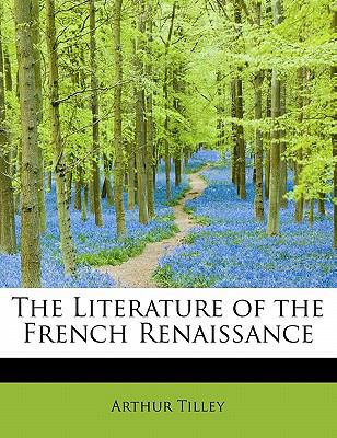 The Literature of the French Renaissance 1241625387 Book Cover