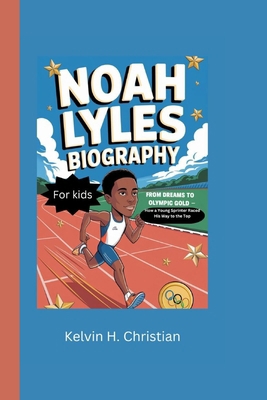 Noah Lyles Biography: From Dreams to Olympic Go...            Book Cover