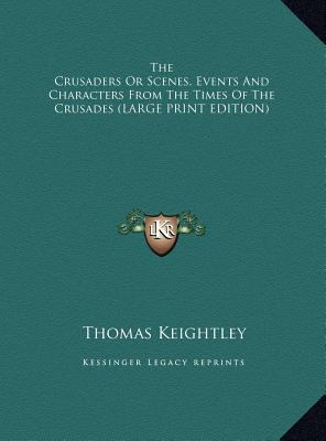 The Crusaders or Scenes, Events and Characters ... [Large Print] 116987343X Book Cover