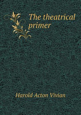 The theatrical primer 5518905777 Book Cover