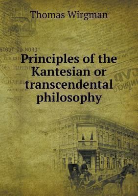 Principles of the Kantesian or transcendental p... 5518498411 Book Cover