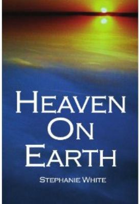 Heaven on Earth 0982874316 Book Cover