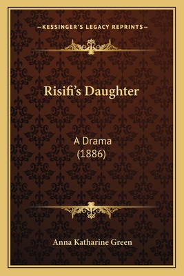 Risifi's Daughter: A Drama (1886) 1164842609 Book Cover