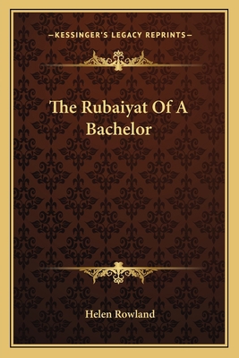 The Rubaiyat Of A Bachelor 1163755095 Book Cover