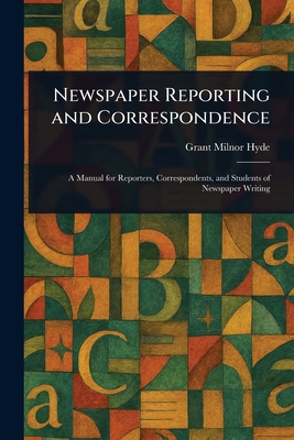 Newspaper Reporting and Correspondence 1023115816 Book Cover