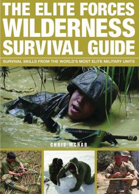 The Elite Forces Wilderness Survival Guide: Sur... 0312591446 Book Cover