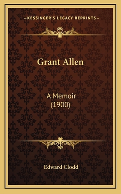 Grant Allen: A Memoir (1900) 1164730967 Book Cover