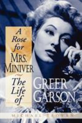 A Rose for Mrs. Miniver: The Life of Greer Garson 0813191505 Book Cover