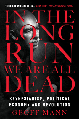 In the Long Run We Are All Dead: Keynesianism, ... 1784786004 Book Cover