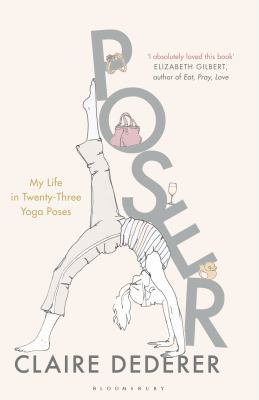 Poser: My Life in Twenty-Three Yoga Poses 1408802503 Book Cover