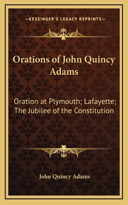 Orations of John Quincy Adams: Oration at Plymo... 1168659345 Book Cover