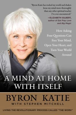 A Mind at Home with Itself: How Asking Four Que... 0062651595 Book Cover