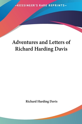 Adventures and Letters of Richard Harding Davis 1161420126 Book Cover