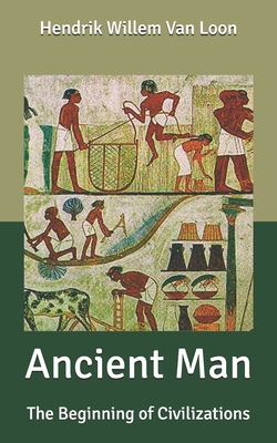 Ancient Man: The Beginning of Civilizations B086PVRDJ8 Book Cover