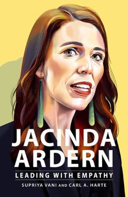 Jacinda Ardern: Leading With Empathy 1743797214 Book Cover