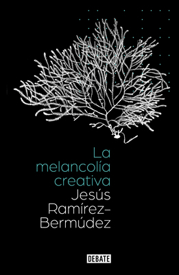 La Melancolía Creativa / The Creative Melancholy [Spanish] 6073813252 Book Cover