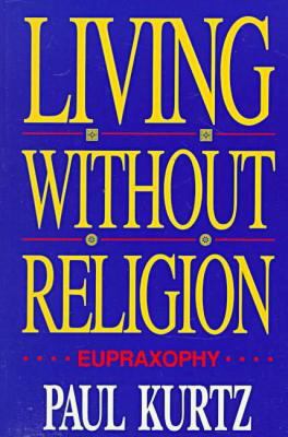 Living Without Religion 0879759291 Book Cover