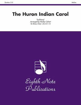 The Huron Indian Carol: Score & Parts 1554724686 Book Cover
