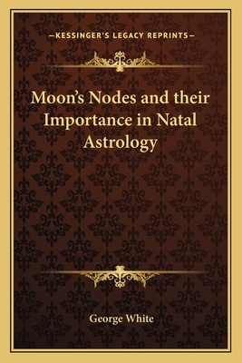 Moon's Nodes and their Importance in Natal Astr... 1162572515 Book Cover