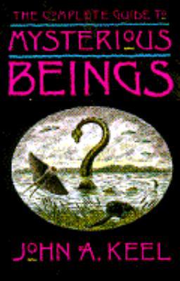 The Complete Guide to Mysterious Beings 0385470940 Book Cover